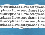 i love aeroplanes